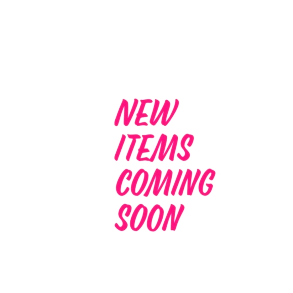 New Items Coming Soon!